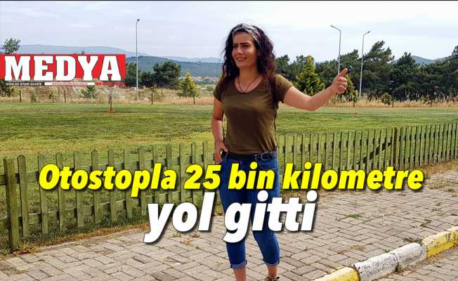 Otostopla 25 bin kilometre yol gitti MEDYA KEŞAN