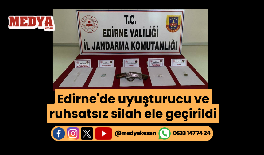 Edirne de uyuşturucu ve ruhsatsız silah ele geçirildi MEDYA KEŞAN