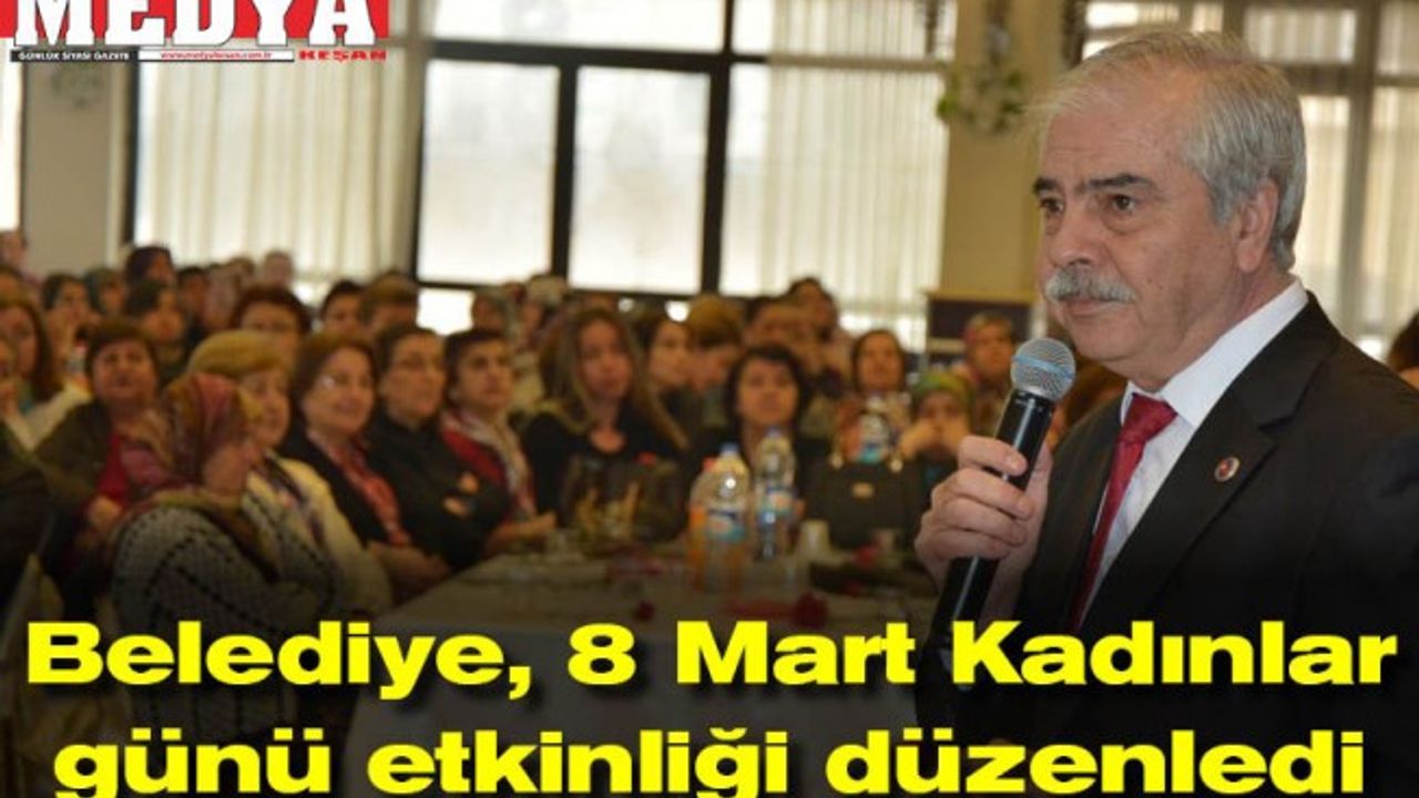 Belediye, 8 Mart Kadınlar günü etkinliği düzenledi