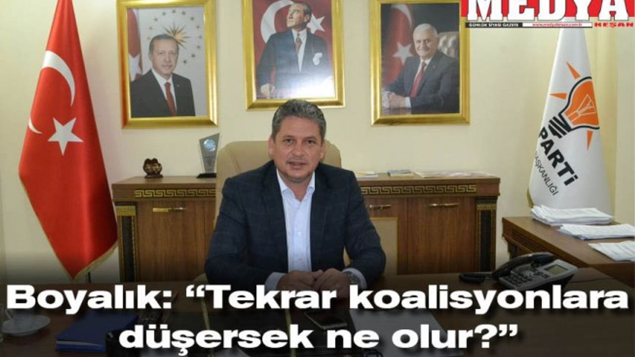 Boyalık: “Tekrar koalisyonlara düşersek ne olur?”