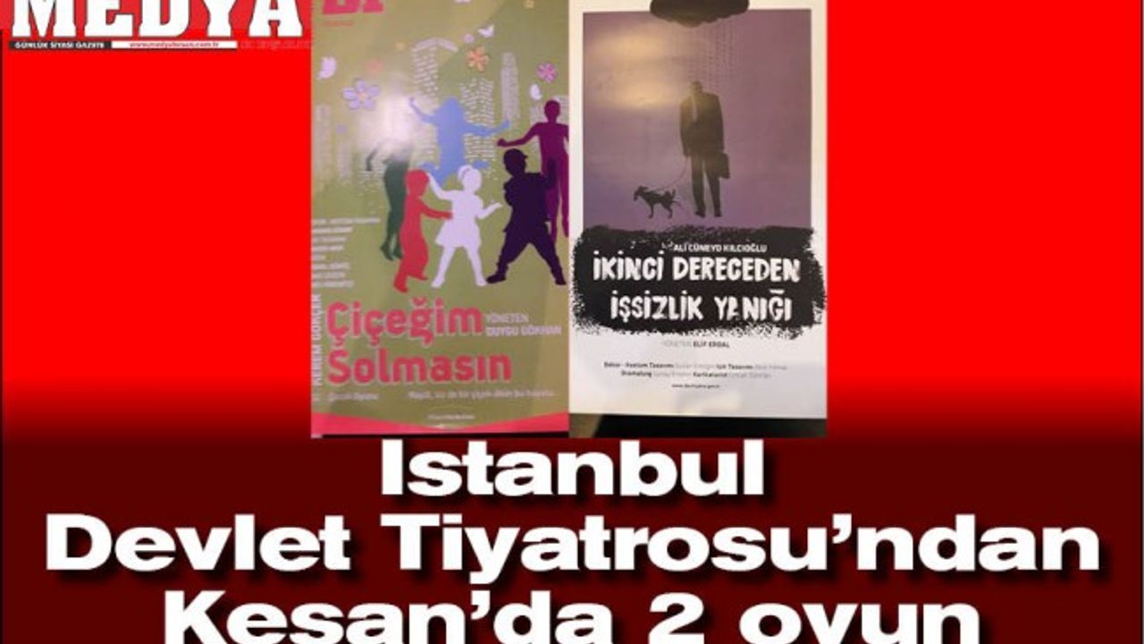 İstanbul Devlet Tiyatrosu’ndan Keşan’da 2 oyun