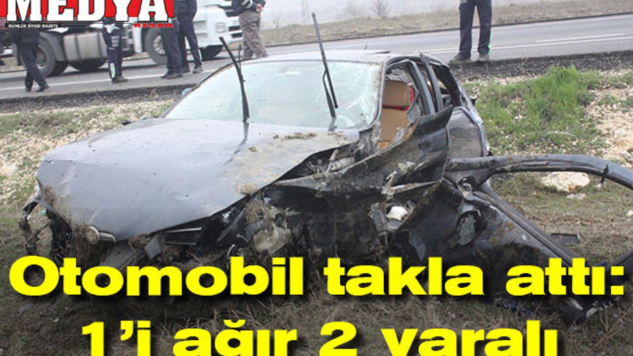 Otomobil takla attı: 1’i ağır 2 yaralı