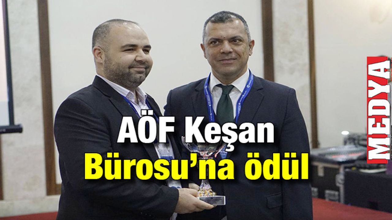 AÖF Keşan Bürosu “Hizmet Kalitesi” ödülüne layık görüldü