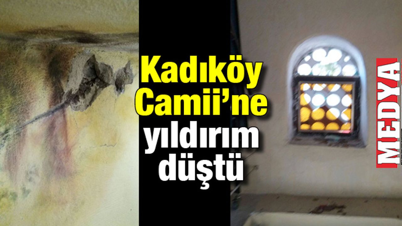 Kadıköy Camii'ne yıldırım düştü, maddi hasar oluştu 