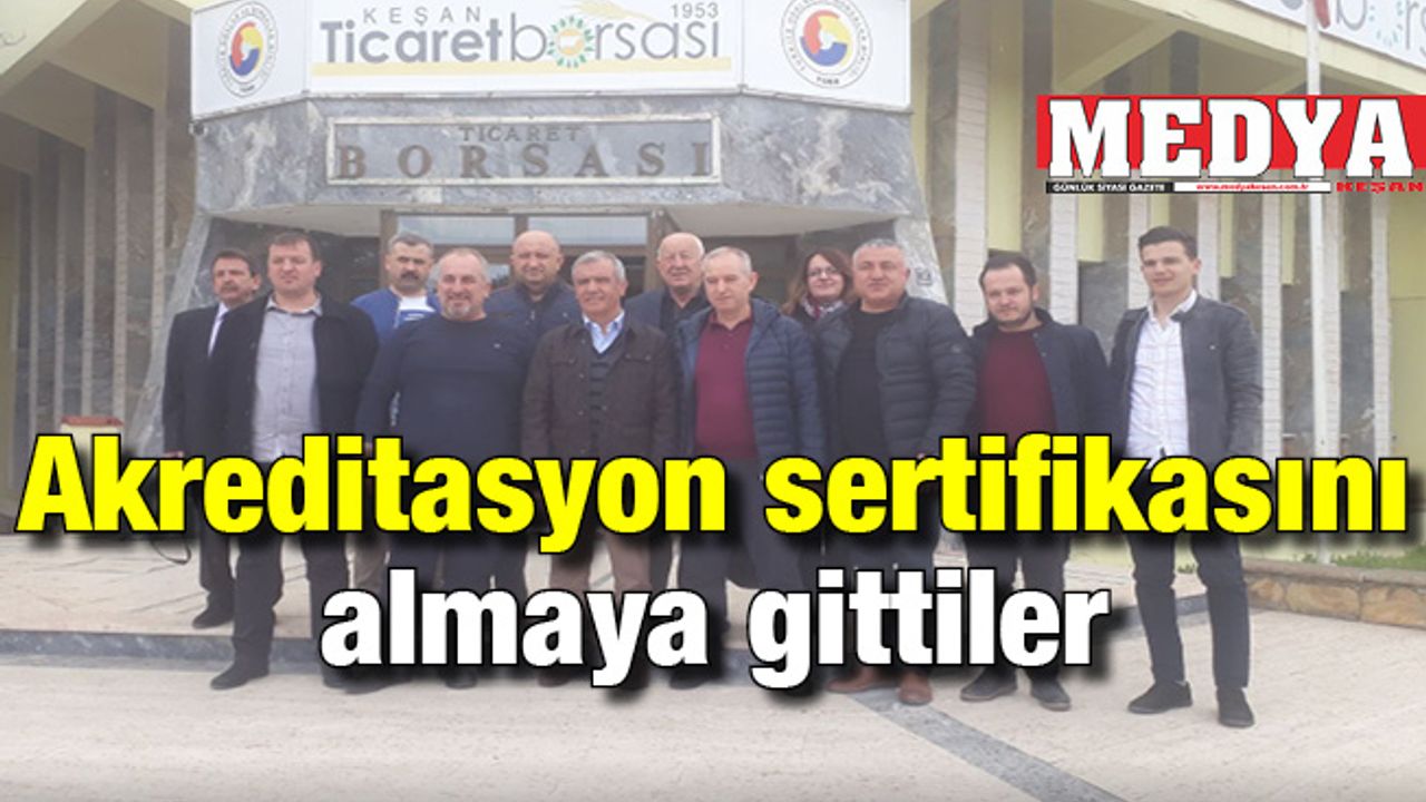 Ticaret Borsası akreditasyon sertifikasını almaya gitti