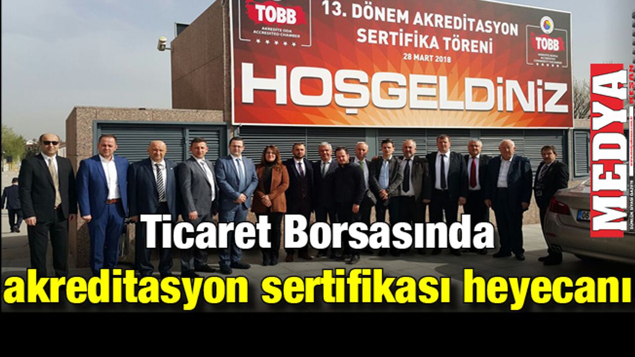 Ticaret Borsasında akreditasyon sertifikası heyecanı