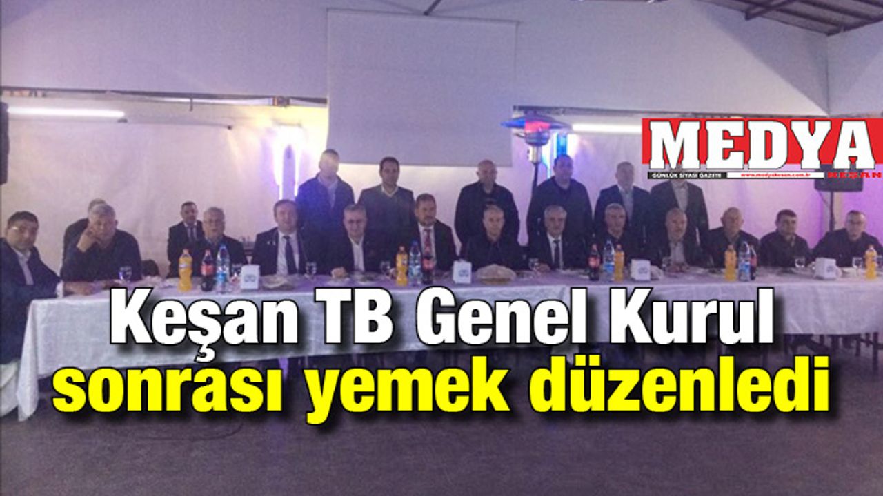 Keşan TB Genel Kurul sonrası yemek düzenledi