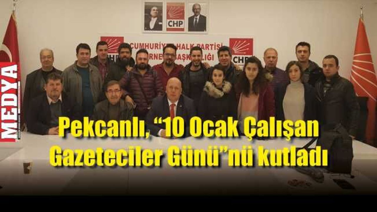 Pekcanlı, “10 Ocak Çalışan Gazeteciler Günü”nü kutladı