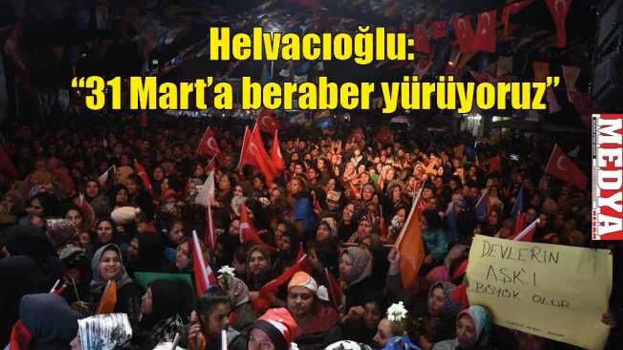 Cumhur İttifakı Yenimescit’te seslendi  Helvacıoğlu: “31 Mart’a beraber yürüyoruz”
