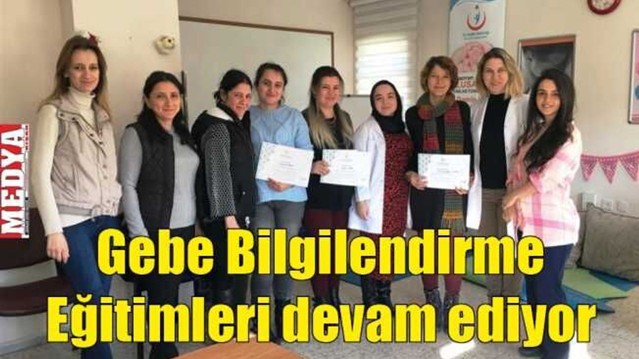 Gebe Bilgilendirme Eğitimleri devam ediyor