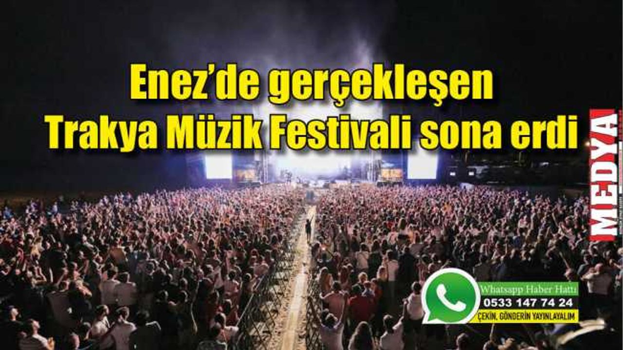 Enez’de gerçekleşen Trakya Müzik Festivali sona erdi