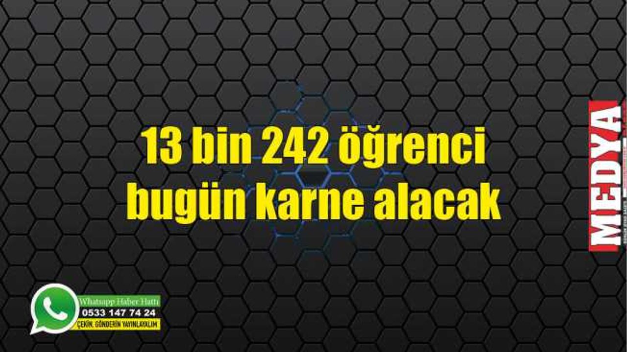 13 bin 242 öğrenci bugün karne alacak