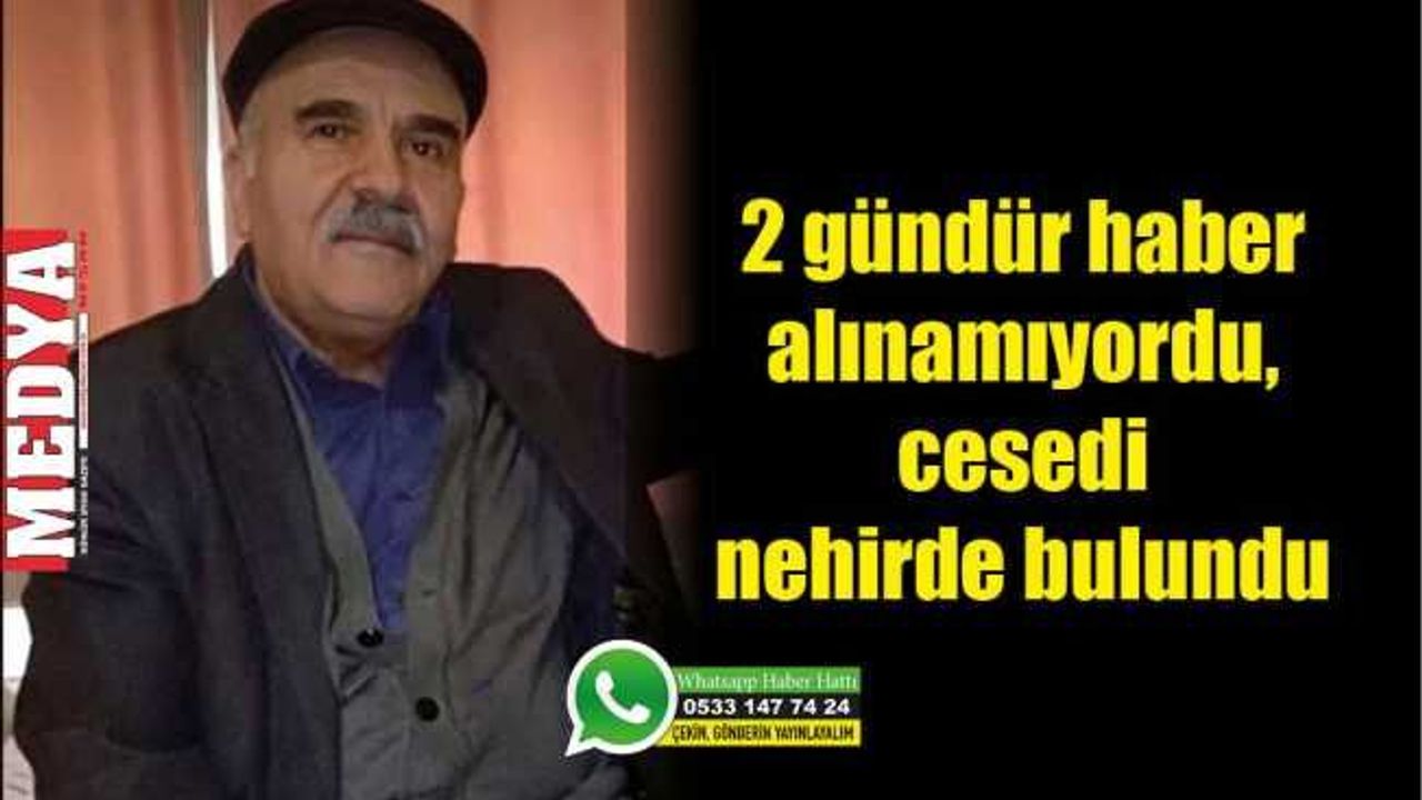 2 gündür haber alınamıyordu, cesedi nehirde bulundu