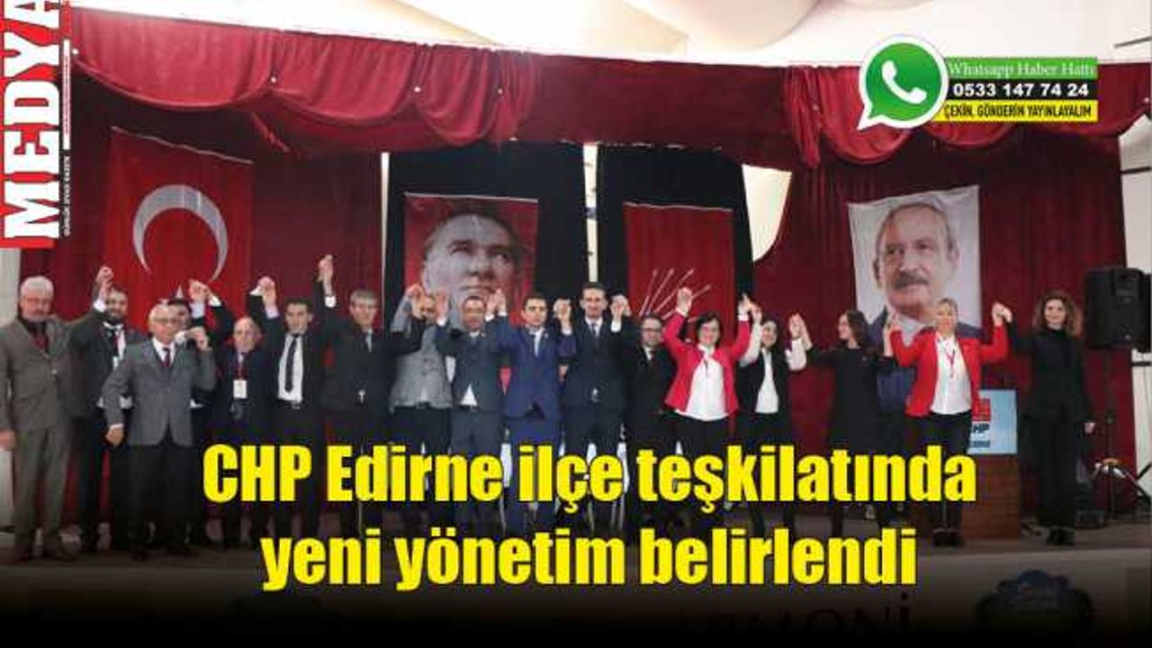 CHP Edirne ilçe teşkilatında yeni yönetim belirlendi