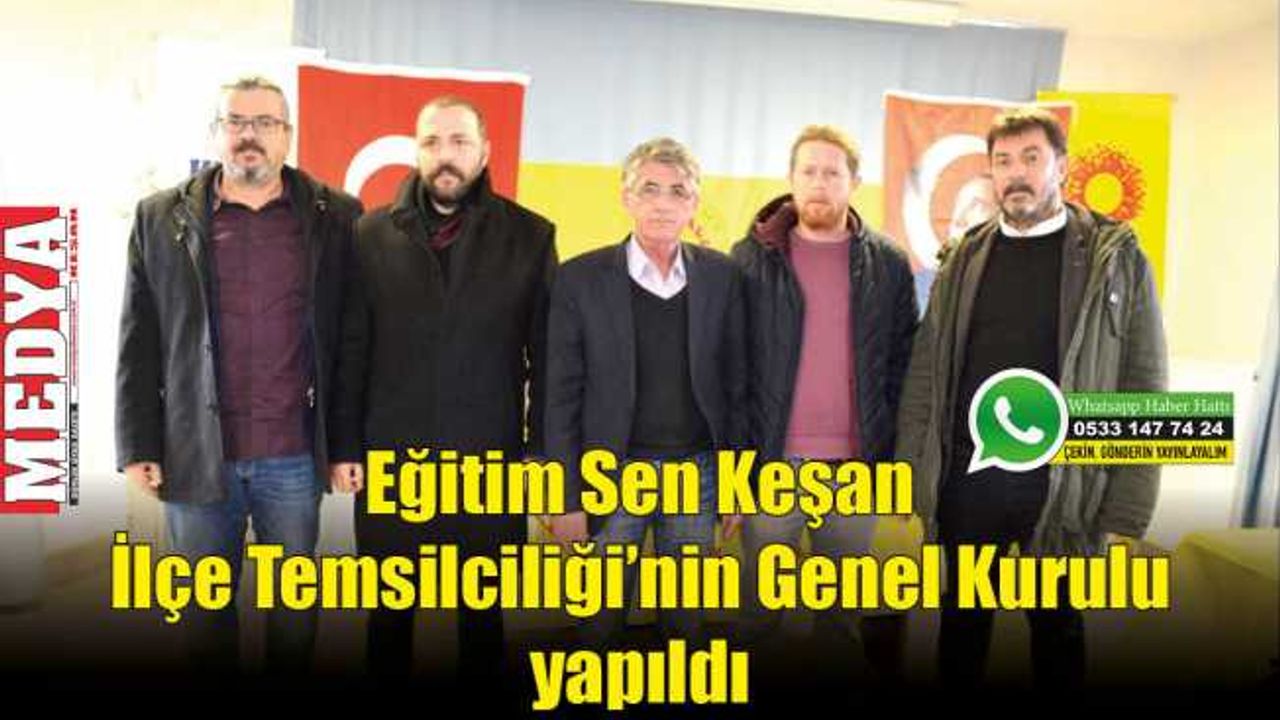 Eğitim Sen Keşan İlçe Temsilciliği’nin Genel Kurulu yapıldı