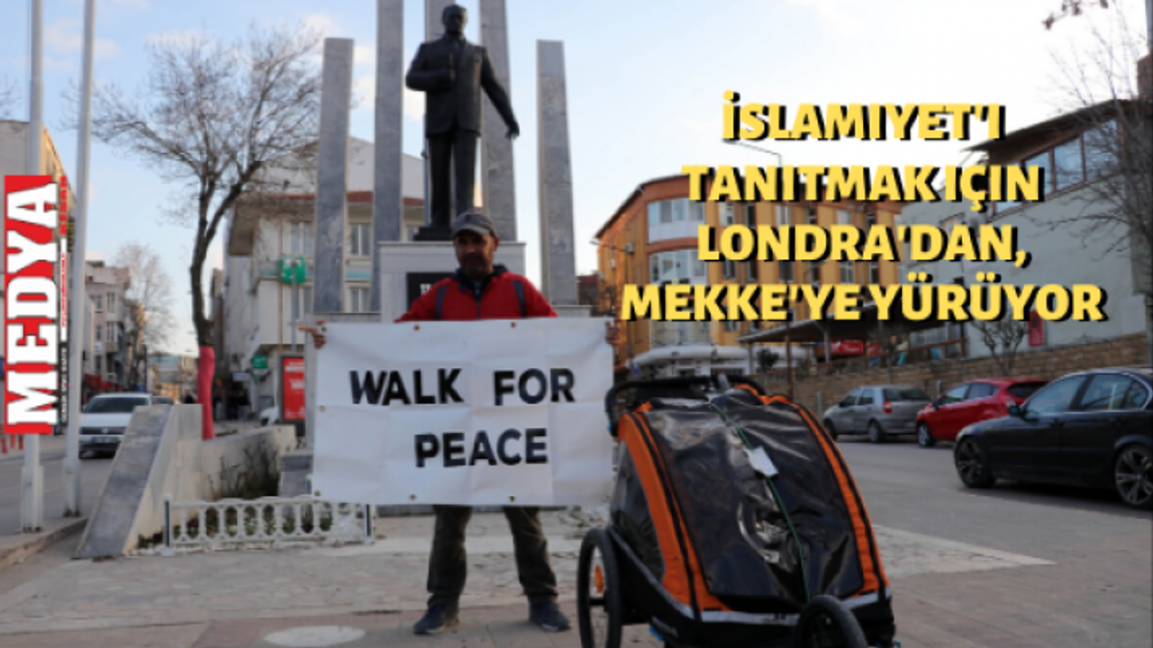 İslamiyet'i tanıtmak için Londra'dan, Mekke'ye yürüyor 