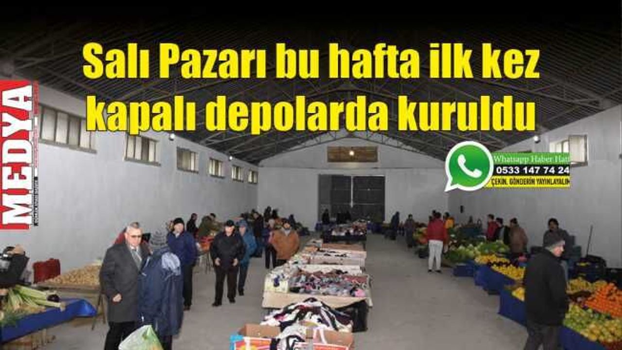 Salı Pazarı bu hafta ilk kez kapalı depolarda kuruldu