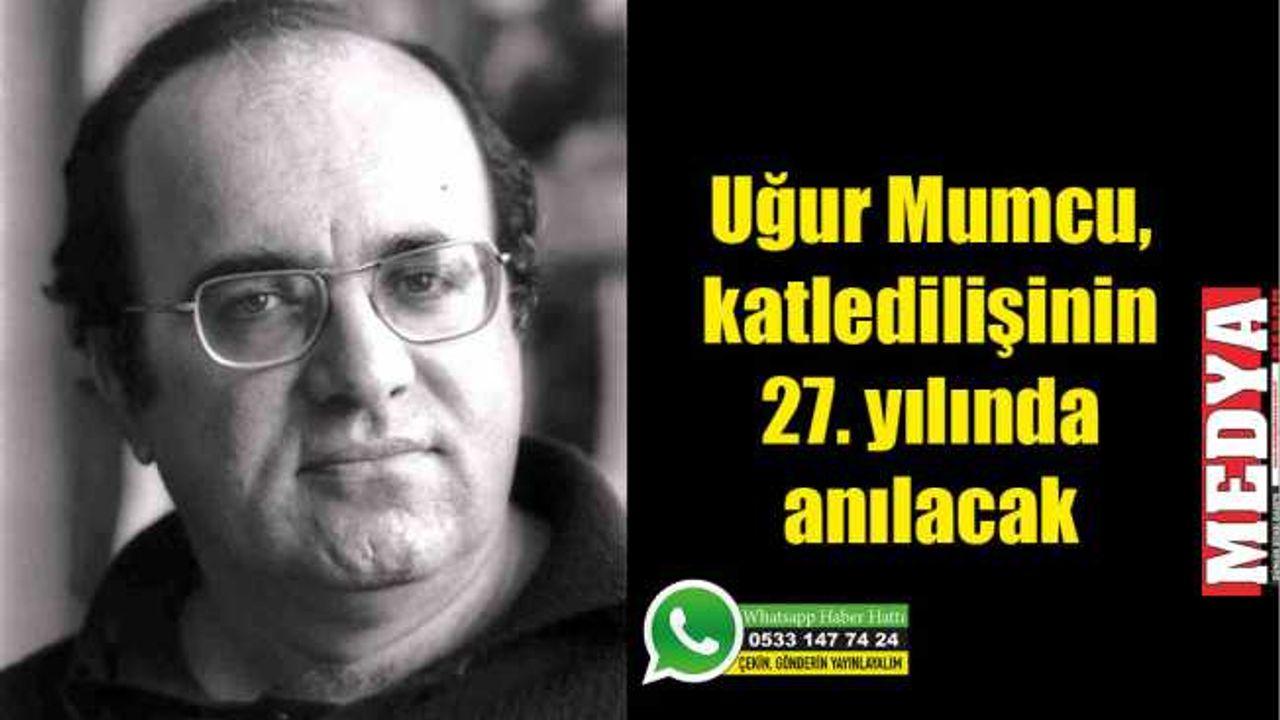 Uğur Mumcu, katledilişinin 27. yılında anılacak