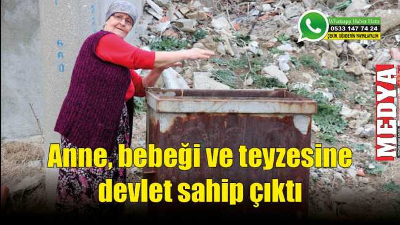 Anne, bebeği ve teyzesine devlet sahip çıktı