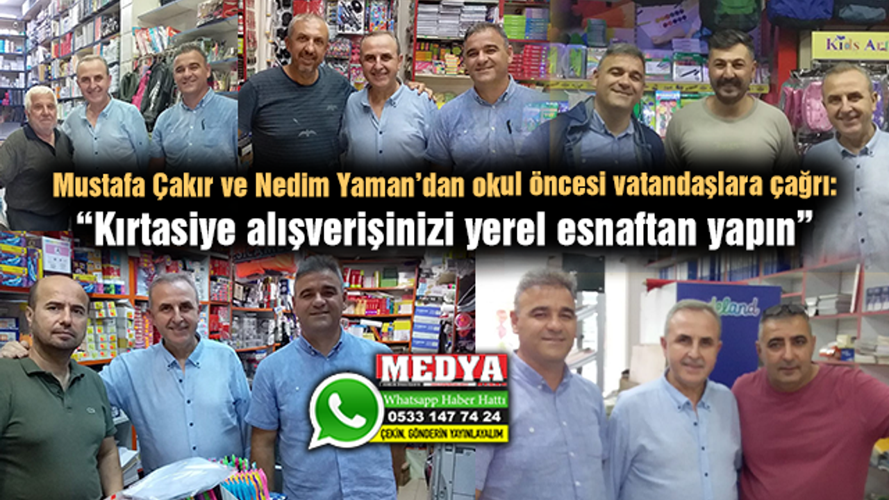 Mustafa Çakır ve Nedim Yaman’dan okul öncesi vatandaşlara çağrı:  “Kırtasiye alışverişinizi yerel esnaftan yapın”