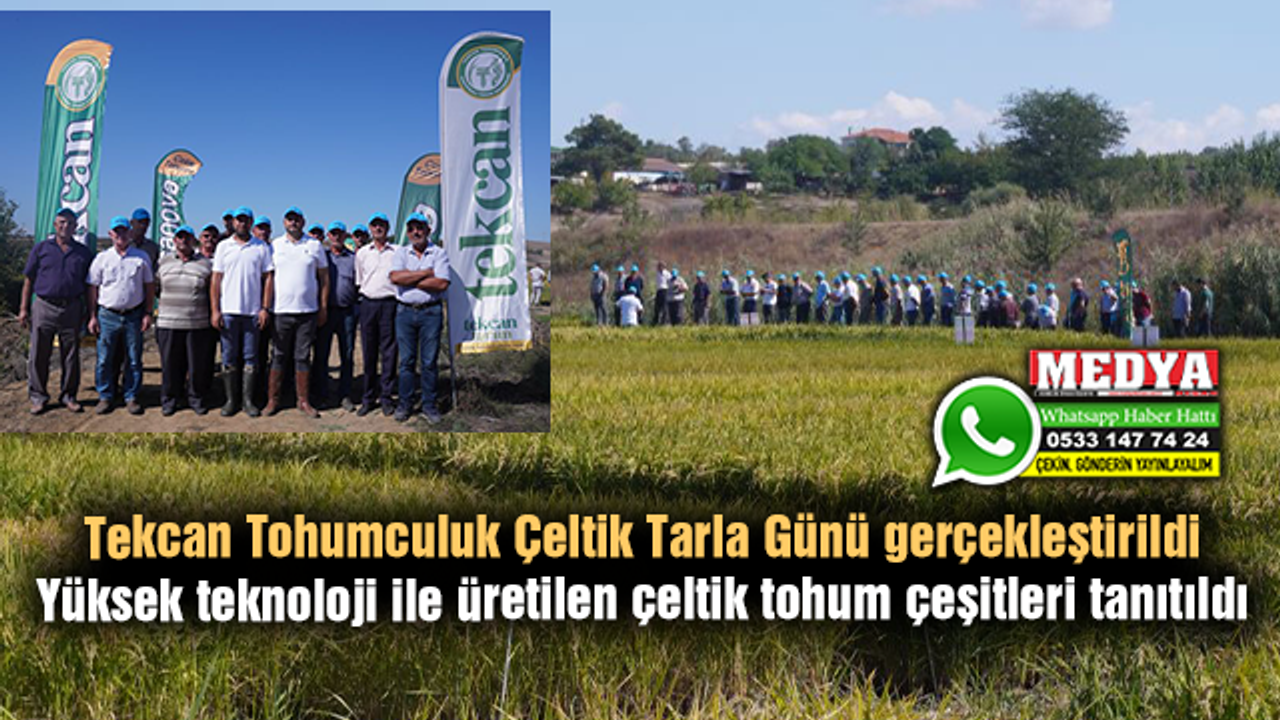 Tekcan Tohumculuk Çeltik Tarla Günü gerçekleştirildi  Yüksek teknoloji ile üretilen çeltik tohum çeşitleri tanıtıldı