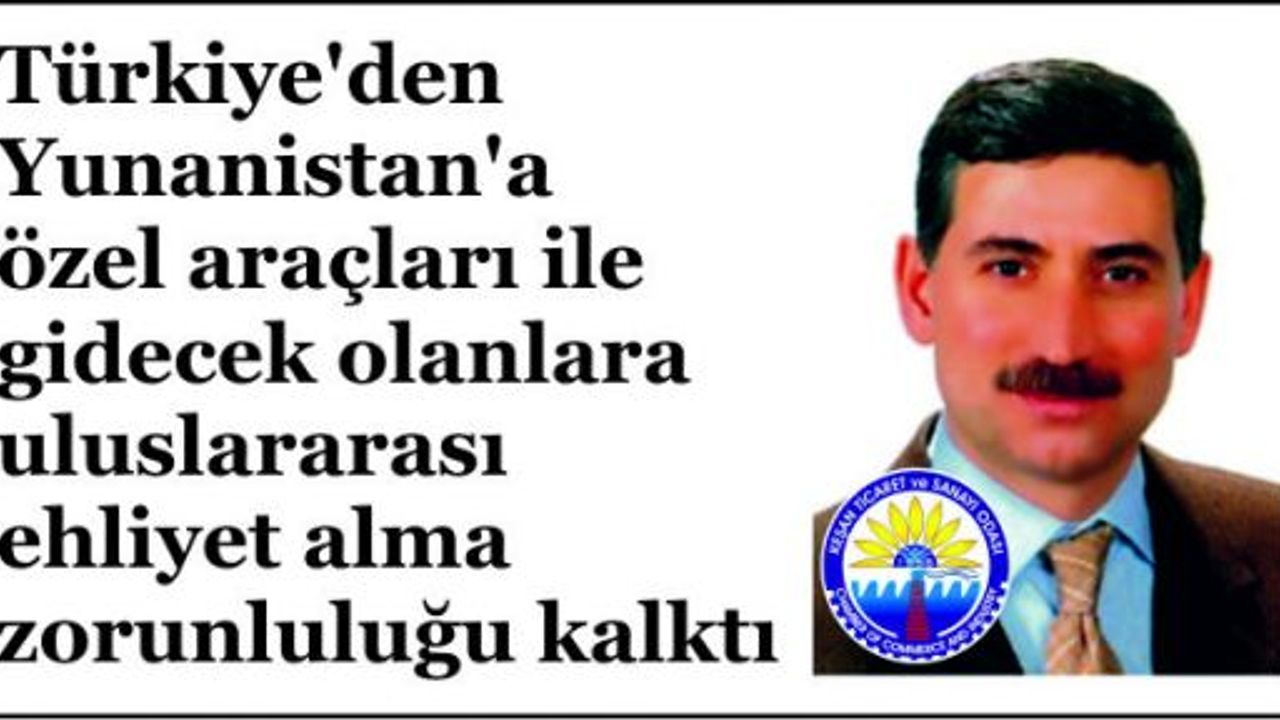 Türkiye'den Yunanistan'a özel araçları ile gidecek olanlara uluslararası ehliyet alma zorunluluğu kalktı