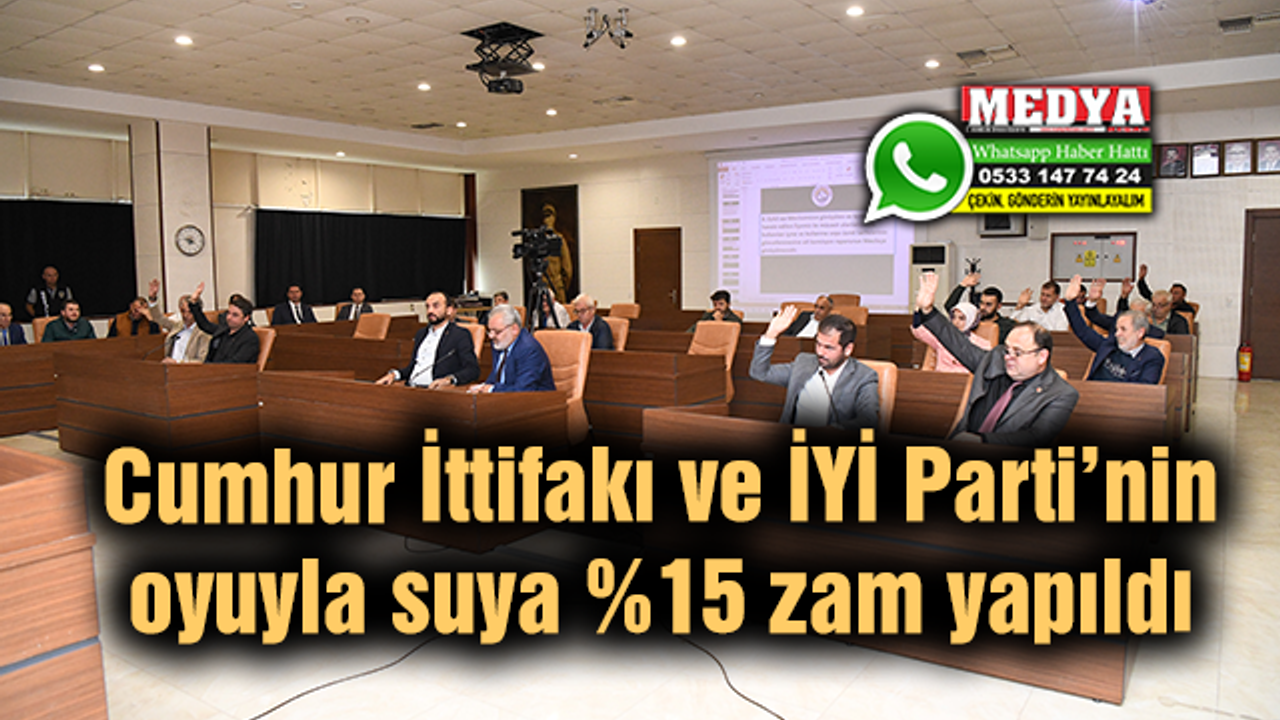 Cumhur İttifakı ve İYİ Parti’nin oyuyla suya %15 zam yapıldı