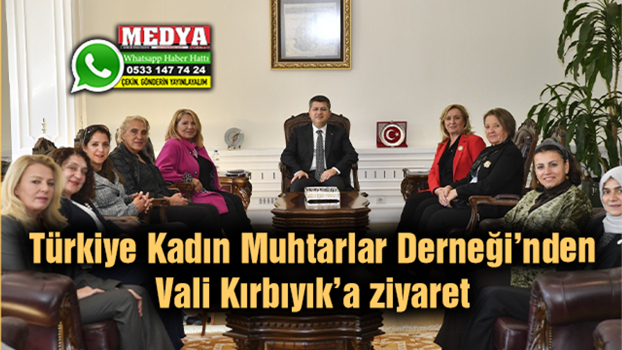 Türkiye Kadın Muhtarlar Derneği’nden Vali Kırbıyık’a ziyaret
