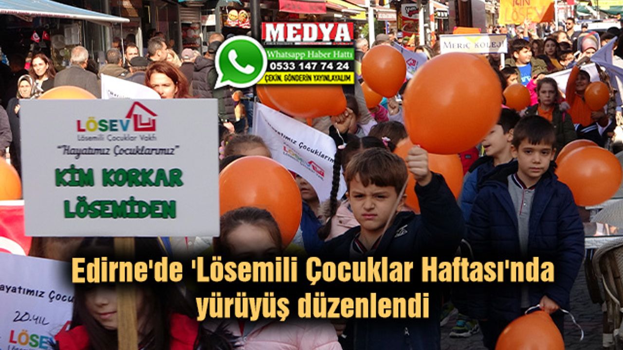 Edirne'de 'Lösemili Çocuklar Haftası'nda yürüyüş düzenlendi