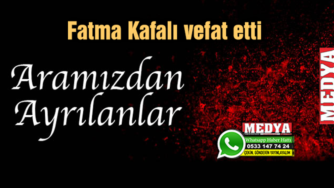 Fatma Kafalı vefat etti (4 Kasım 2022)