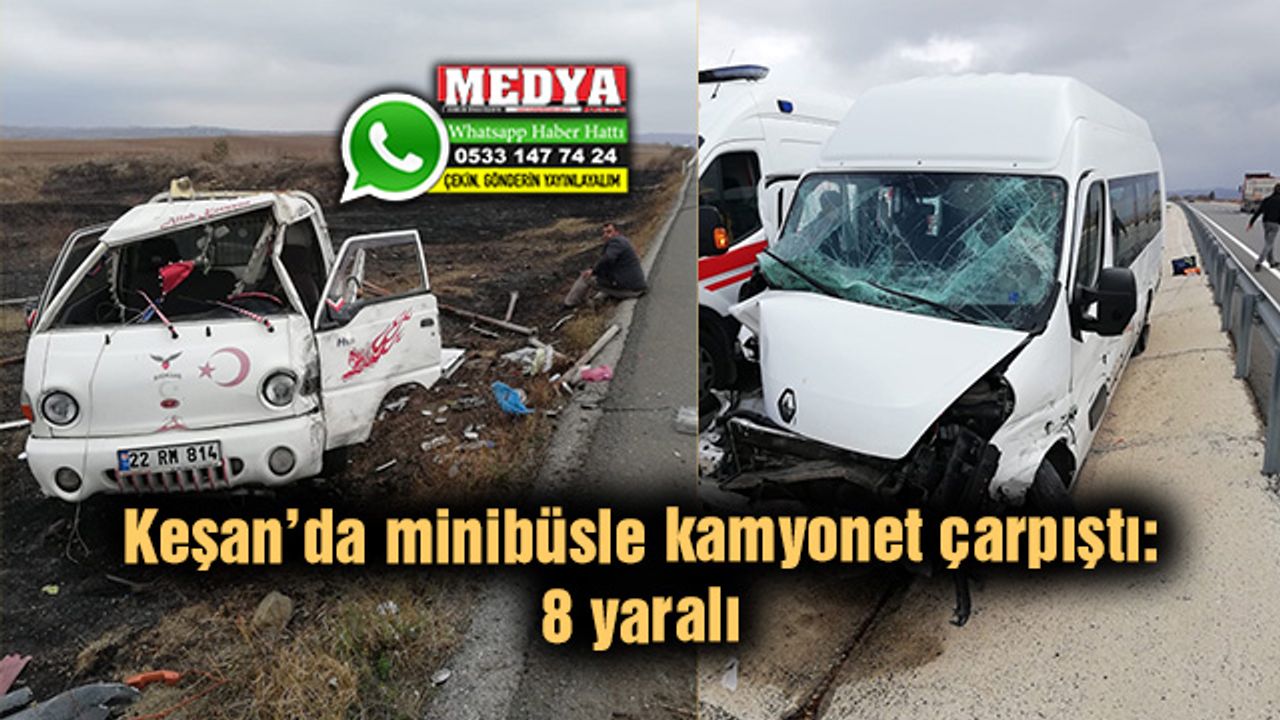 Keşan’da minibüsle kamyonet çarpıştı: 8 yaralı