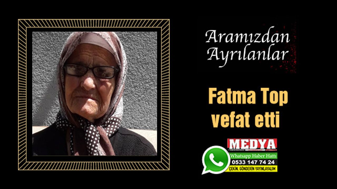 Fatma Top vefat etti (9 Aralık 2022)