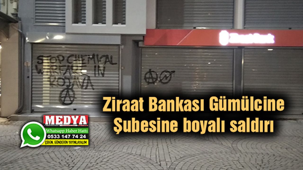 Ziraat Bankası Gümülcine Şubesine boyalı saldırı