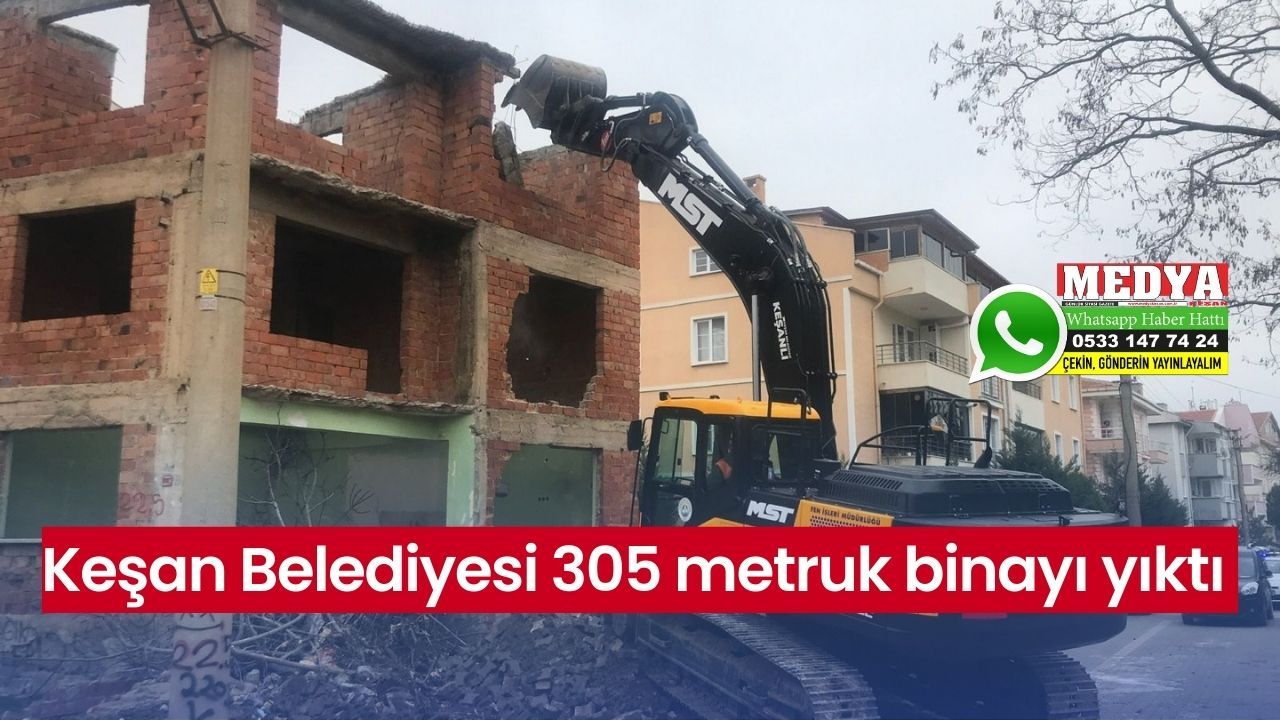 Keşan Belediyesi 305 metruk binayı yıktı 