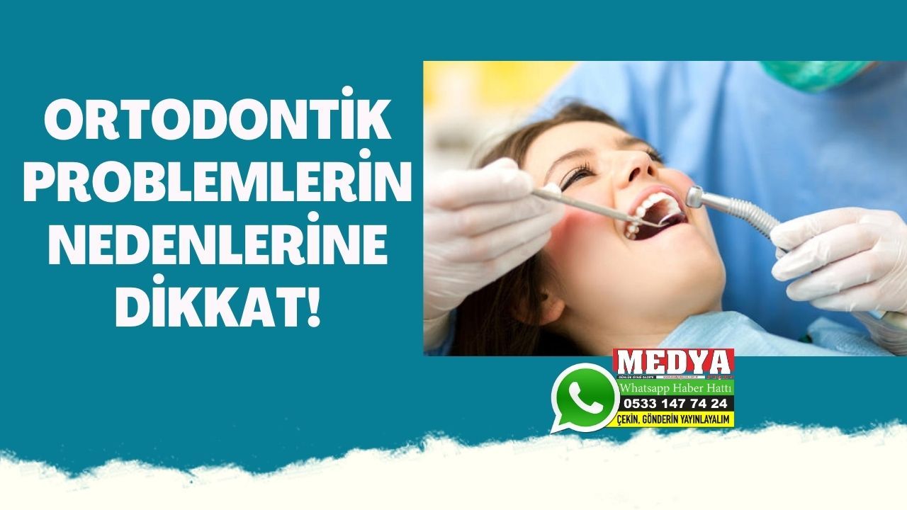 Ortodontik Problemlerin Nedenlerine Dikkat!