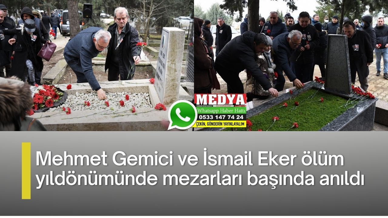 Mehmet Gemici ve İsmail Eker ölüm yıldönümünde mezarları başında anıldı