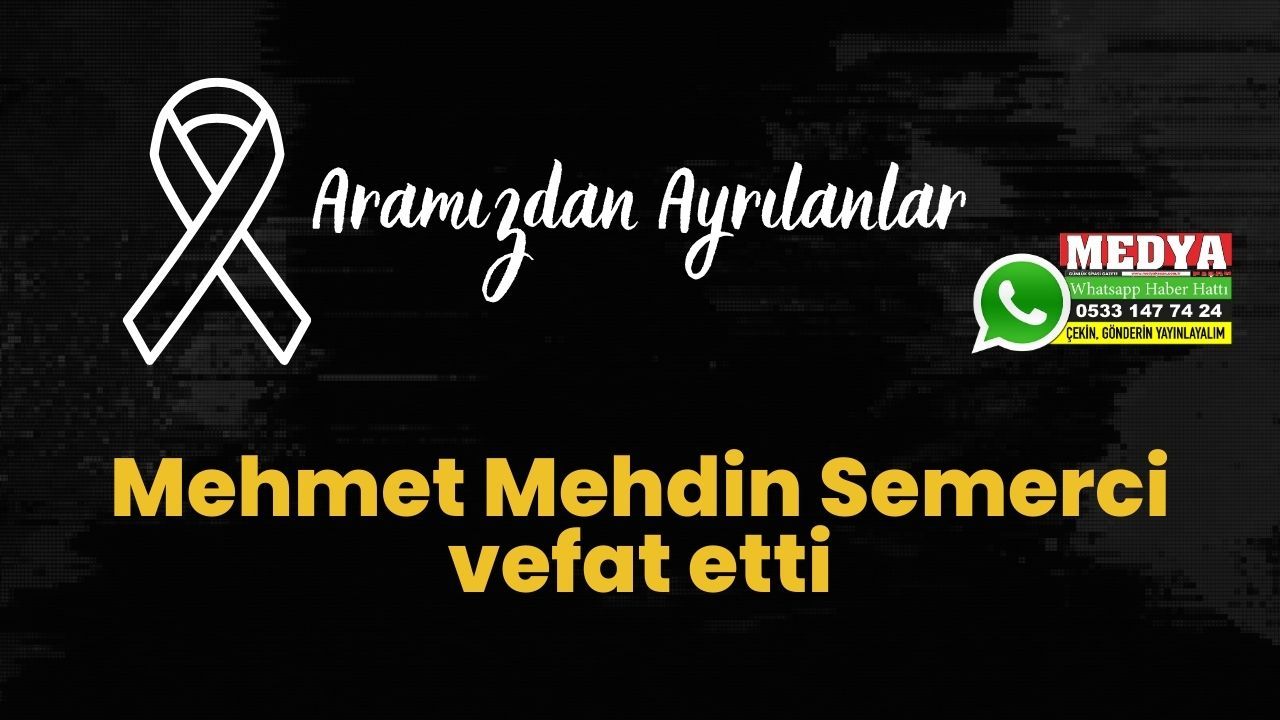 Mehmet Mehdin Semerci vefat etti (7 Şubat 2023)