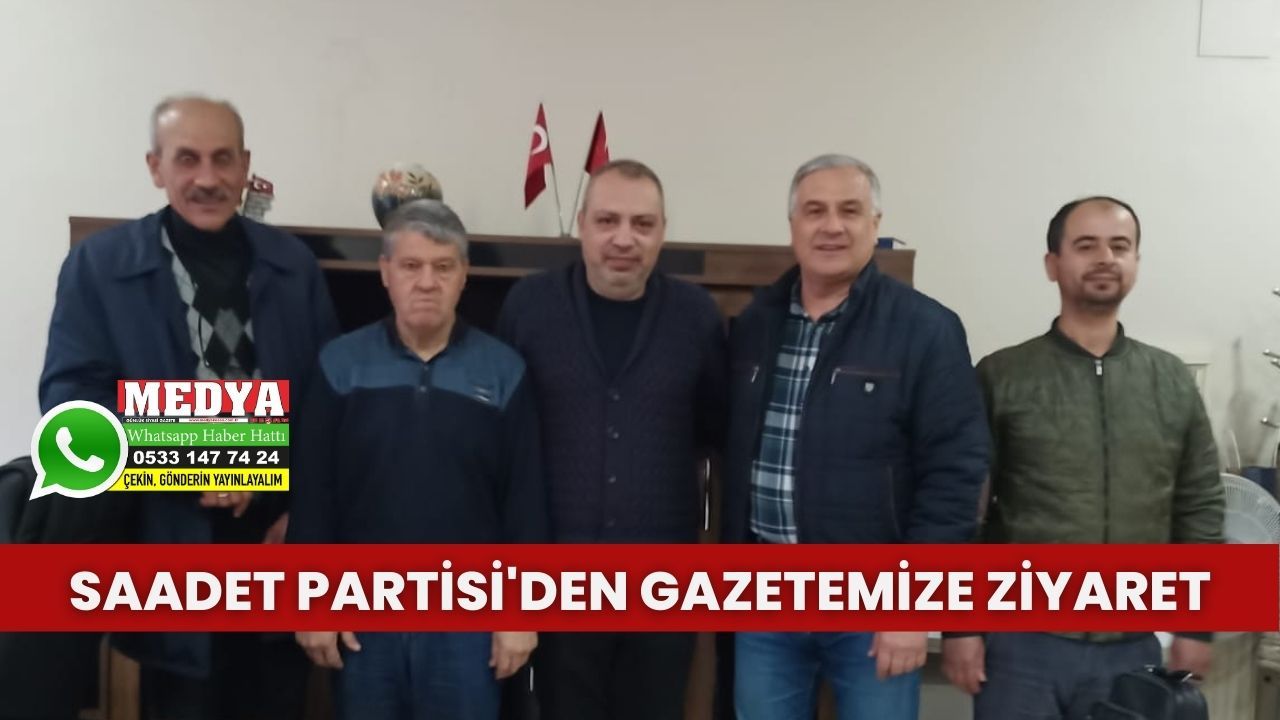 Saadet Partisi'den gazetemize ziyaret