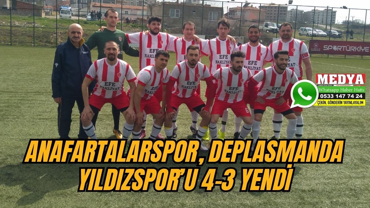 Anafartalarspor, deplasmanda Yıldızspor’u 4-3 yendi