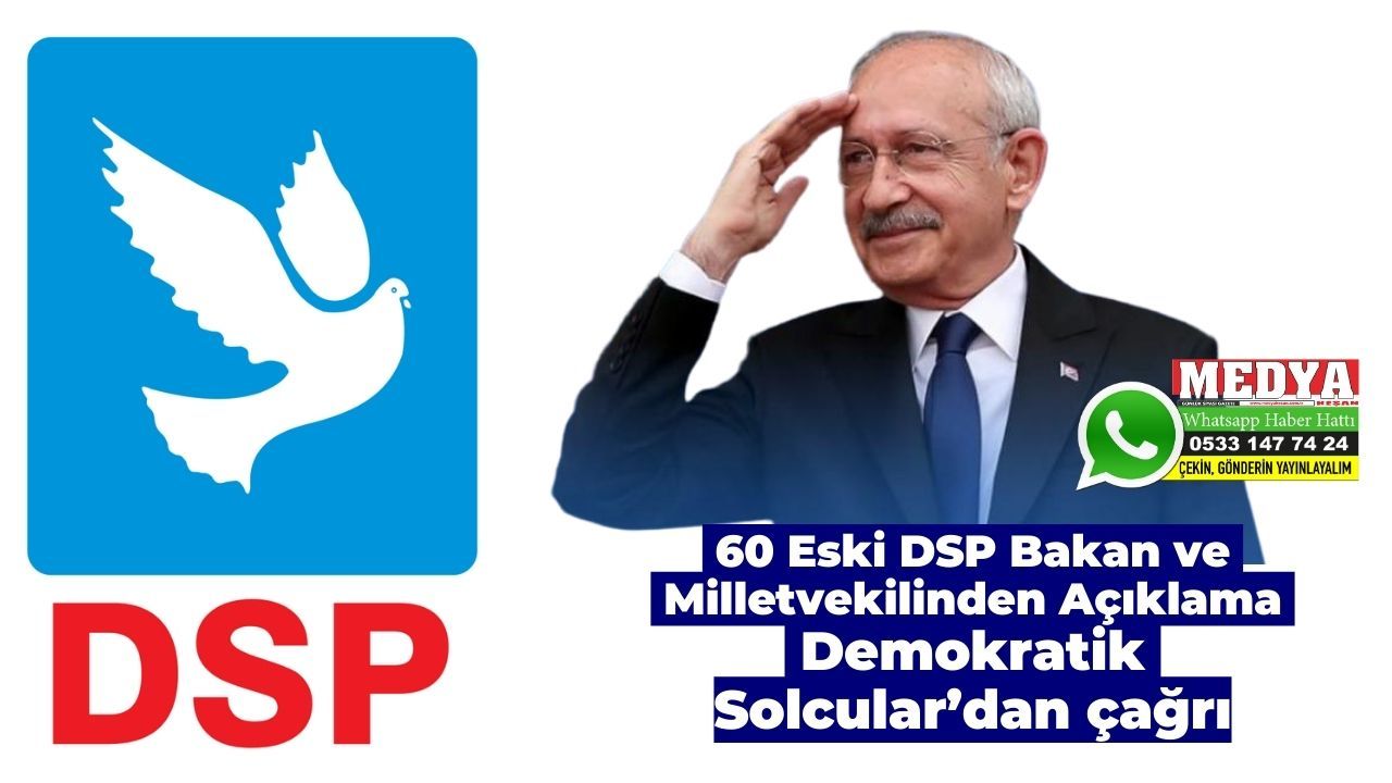 60 Eski DSP Bakan ve Milletvekilinden Açıklama