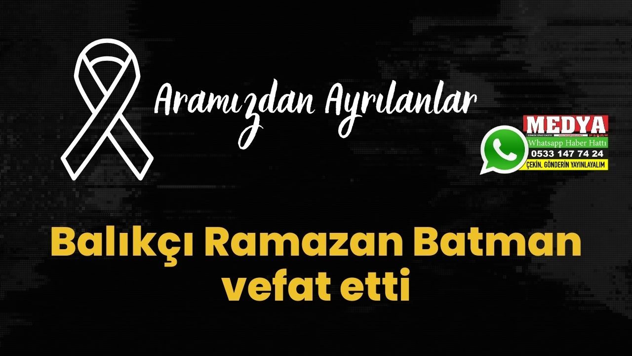 Balıkçı Ramazan Batman vefat etti (16 Nisan 2023)
