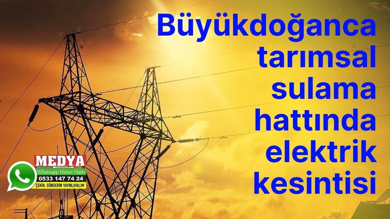 Büyükdoğanca tarımsal sulama hattında elektrik kesintisi