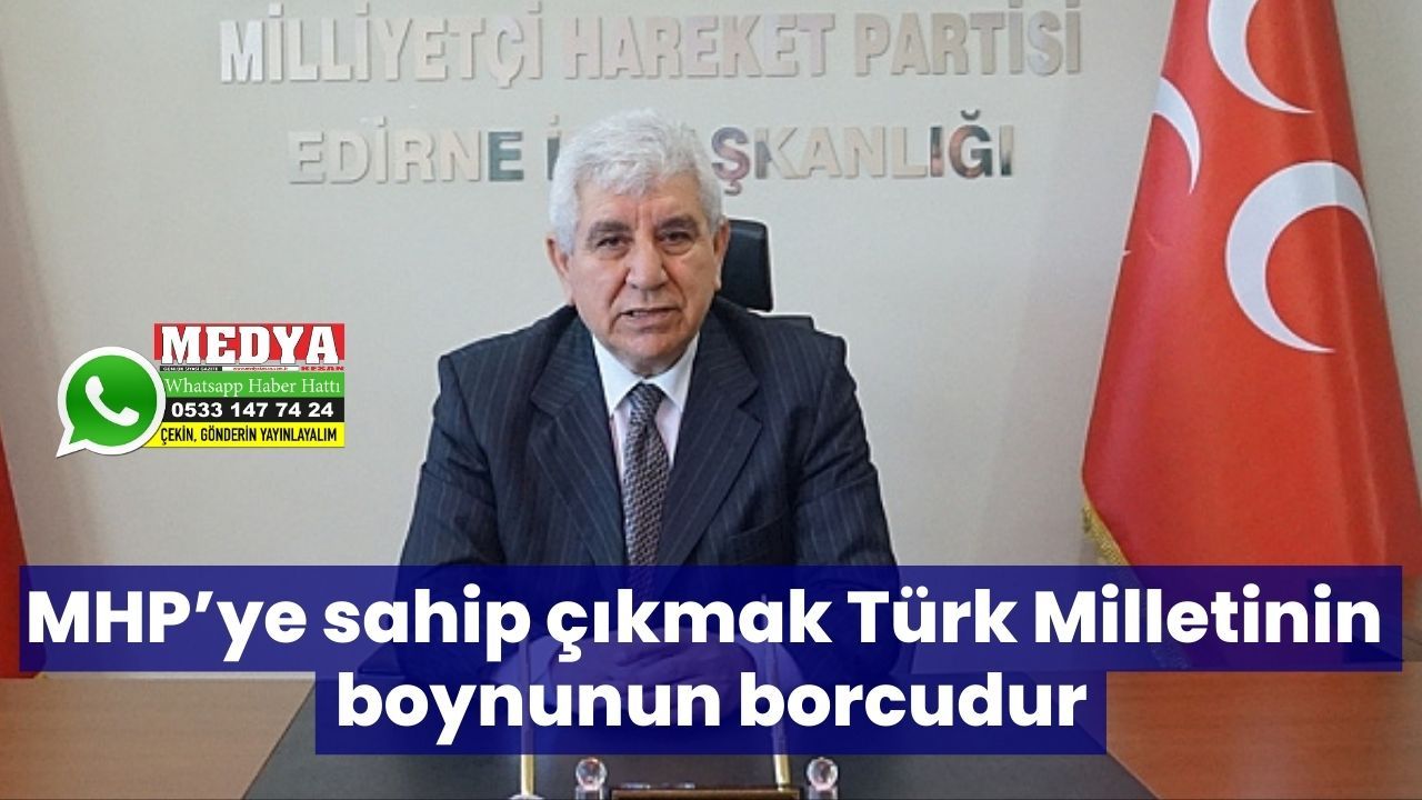 MHP’ye sahip çıkmak Türk Milletinin boynunun borcudur