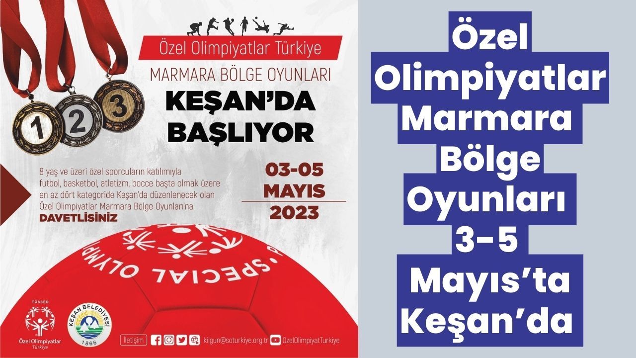 Özel Olimpiyatlar Marmara Bölge Oyunları 3-5 Mayıs’ta Keşan’da 