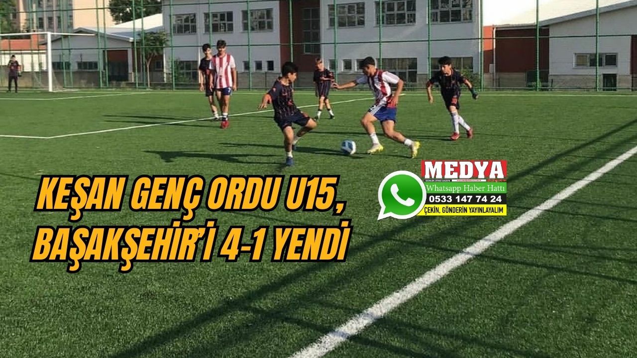 Keşan Genç Ordu U15 Başakşehir’i 4-1 yendi