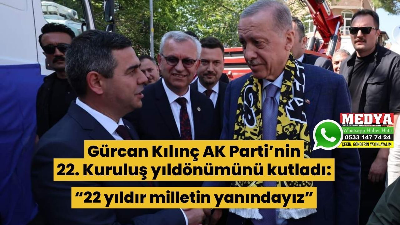 Gürcan Kılınç AK Parti’nin 22. Kuruluş yıldönümünü kutladı