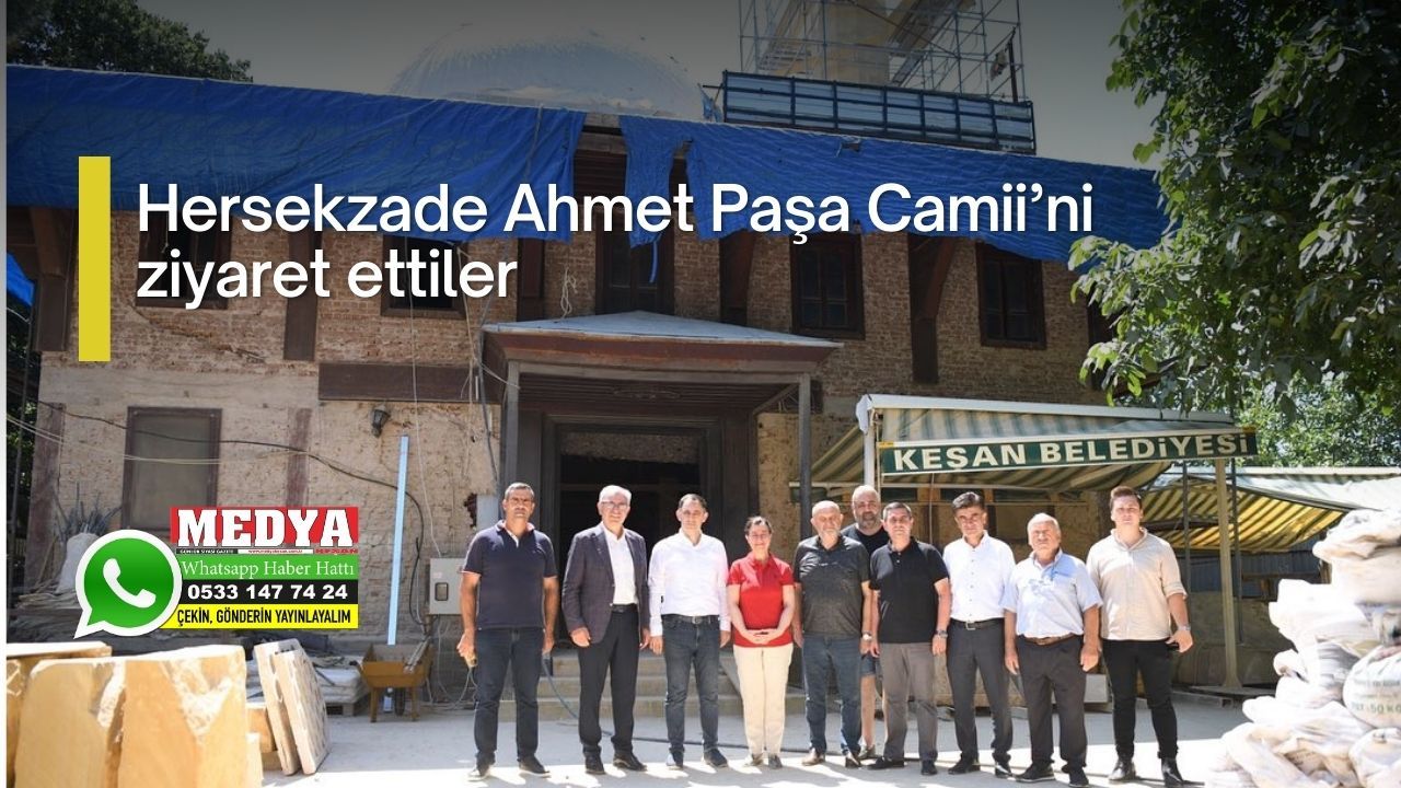 Hersekzade Ahmet Paşa Camii’ni ziyaret ettiler