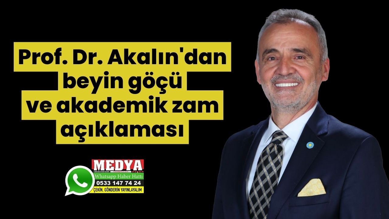 Prof. Dr. Akalın'dan beyin göçü ve akademik zam açıklaması