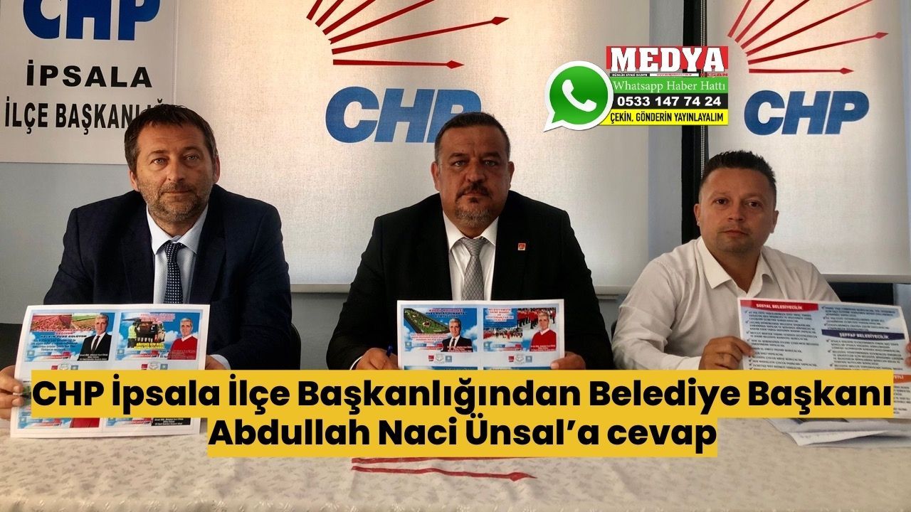 CHP İpsala İlçe Başkanlığından Belediye Başkanı Abdullah Naci Ünsal’a cevap