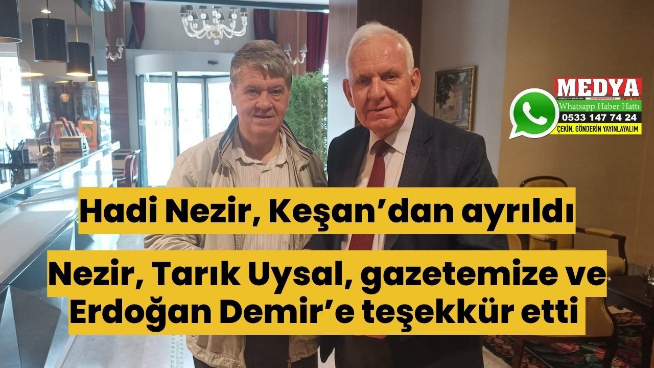 Nezir, Tarık Uysal, gazetemize ve Erdoğan Demir’e teşekkür etti 